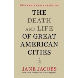 The Death and Life of Great American Cities: 50th Anniversary Edition