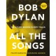 Bob Dylan All the Songs: The Story Behind Every Track Expanded Edition
