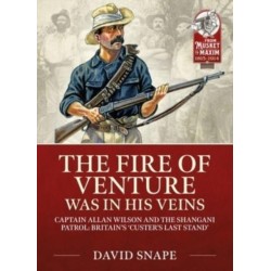 The The Fire of Venture was in his Veins: Major Allan Wilson and the Shangani Patrol 1893