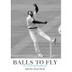 Balls to Fly: Ricky Ellcock - an Autobiography