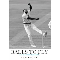 Balls to Fly: Ricky Ellcock - an Autobiography