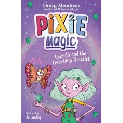 The Pixie Magic: Emerald and the Friendship Bracelet: Book 1