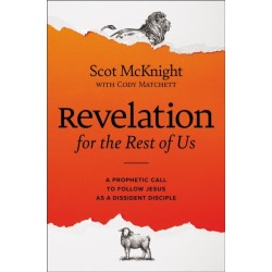Revelation for the Rest of Us: A Prophetic Call to Follow Jesus as a Dissident Disciple