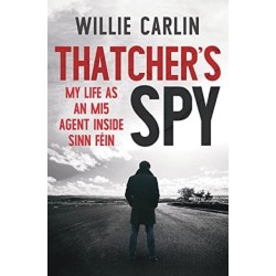 Thatcher's Spy: My Life as an MI5 Agent Inside Sinn Fein