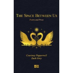 The Space Between Us: Poetry and Prose