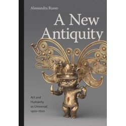 A New Antiquity: Art and Humanity as Universal, 1400–1600