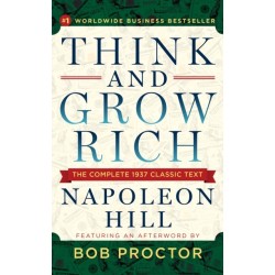 Think and Grow Rich: The Complete 1937 Classic Text Featuring an Afterword by Bob Proctor