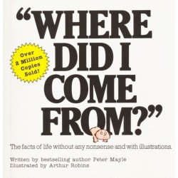 Where Did I Come From?: An Illustrated Childrens Book on Human Sexuality