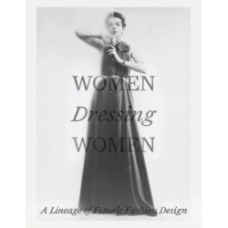 Women Dressing Women: A Lineage of Female Fashion Design