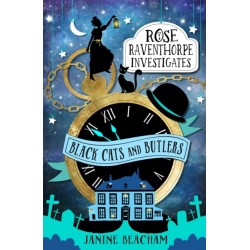 Rose Raventhorpe Investigates: Black Cats and Butlers: Book 1