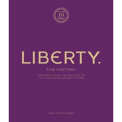 Liberty: The History – Luxury Edition: Treasure from the archives of the London department store