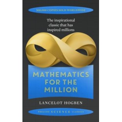 Mathematics for the Million: How to Master the Magic of Numbers