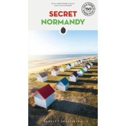 Secret Normandy Guide: A guide to the unusual and unfamiliar