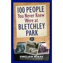 100 People You Never Knew Were at Bletchley Park
