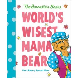 World's Wisest Mama Bear (Berenstain Bears): For a Bear-y Special Mom