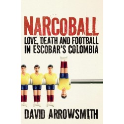 Narcoball: Love, Death and Football in Escobar's Colombia