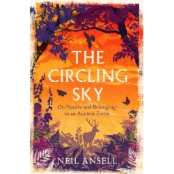 The Circling Sky: On Nature and Belonging in an Ancient Forest