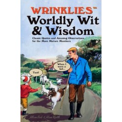 Wrinklies Worldly Wit & Wisdom: Quotes and Observations for More Mature Members