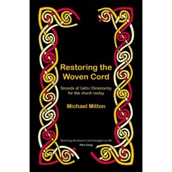 Restoring the Woven Cord: Strands of Celtic Christianity for the church today
