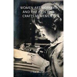 Women Art Workers and the Arts and Crafts Movement