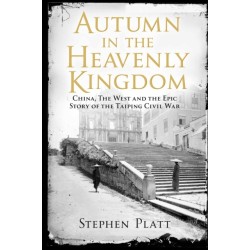 Autumn in the Heavenly Kingdom: China, The West and the Epic Story of the Taiping Civil War