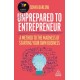 Unprepared to Entrepreneur: A Method to the Madness of Starting Your Own Business