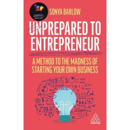 Unprepared to Entrepreneur: A Method to the Madness of Starting Your Own Business