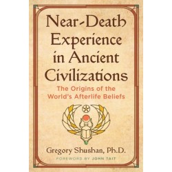 Near-Death Experience in Ancient Civilizations: The Origins of the World's Afterlife Beliefs
