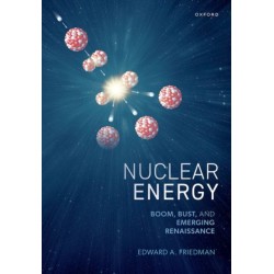 Nuclear Energy: Boom, Bust, and Emerging Renaissance