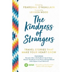 The Kindness of Strangers: Travel Stories That Make Your Heart Grow