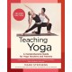 Teaching Yoga: A Comprehensive Guide for Yoga Teachers and Trainers: A Yoga Alliance-Aligned Manual of Asanas, Breathing Techniques, Yogic Foundations, and More