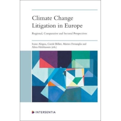 Climate Change Litigation in Europe: Regional, Comparative and Sectoral Perspectives