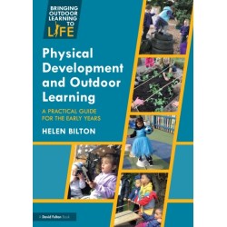 Physical Development and Outdoor Learning: A Practical Guide for the Early Years