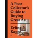 A Poor Collector's Guide to Buying Great Art