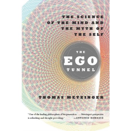 The Ego Tunnel: The Science of the Mind and the Myth of the Self