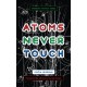 Atoms Never Touch