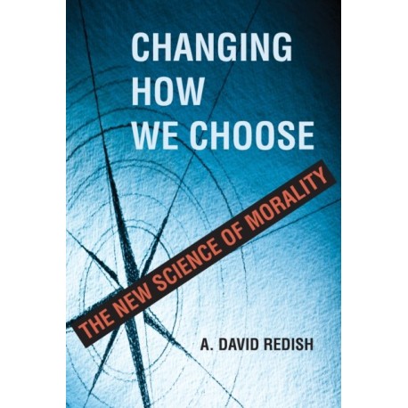 Changing How We Choose: The New Science of Morality