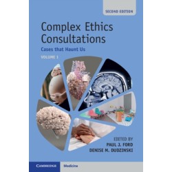 Complex Ethics Consultations: Volume 1: Cases that Haunt Us