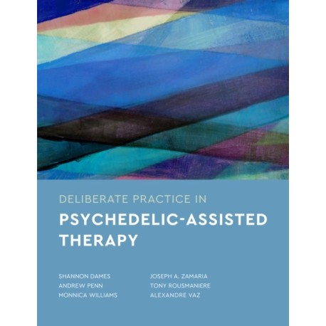 Deliberate Practice in Psychedelic-Assisted Therapy