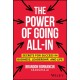 The Power of Going All-In: Secrets for Success in Business, Leadership, and Life