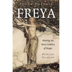 Pagan Portals - Freya: Meeting the Norse Goddess of Magic