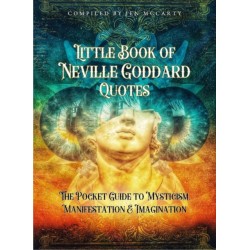 Little Book of Neville Goddard Quotes: The Pocket Guide to Mysticism, Manifestation & Imagination