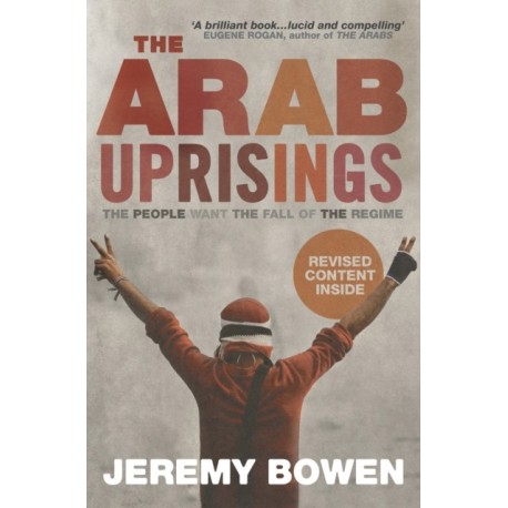 The Arab Uprisings: The People Want the Fall of the Regime