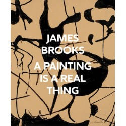 James Brooks: A Painting Is a Real Thing