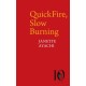 QuickFire, Slow Burning