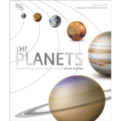 The Planets: The Definitive Visual Guide to Our Solar System