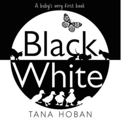 Black White: A High Contrast Book For Newborns