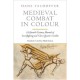 Medieval Combat in Colour: A Fifteenth-Century Manual of Swordfighting and Close-Quarter Combat