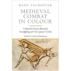 Medieval Combat in Colour: A Fifteenth-Century Manual of Swordfighting and Close-Quarter Combat