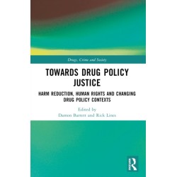 Towards Drug Policy Justice: Harm Reduction, Human Rights and Changing Drug Policy Contexts